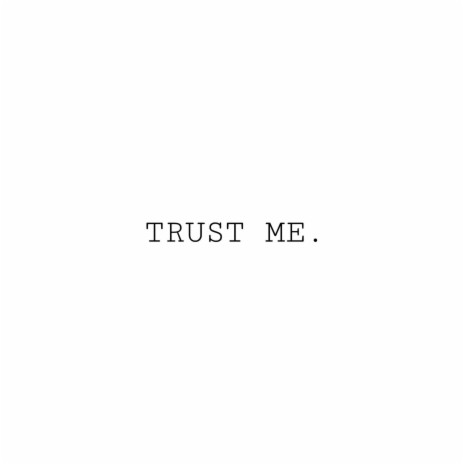 TRUST ME