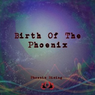 Birth Of The Phoenix