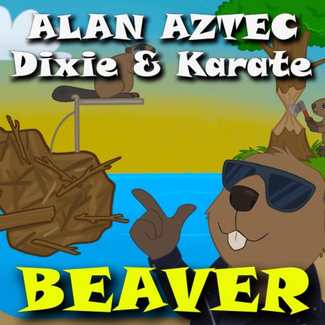 Beaver ft. Dixie & Karate