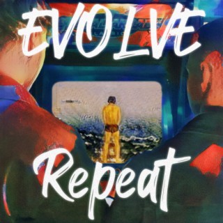 Evolve or Repeat