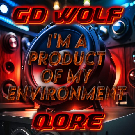 I'm a product of my environment ft. QORE | Boomplay Music