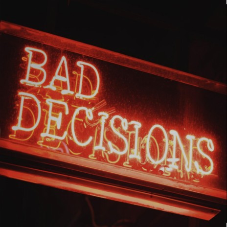 Bad Decisions | Boomplay Music