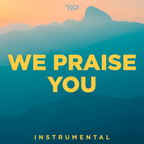 We Praise You (Instrumental) | Boomplay Music