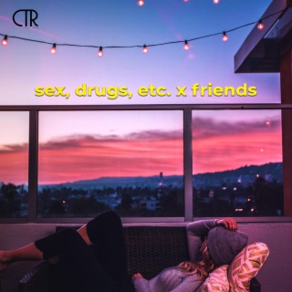 sex, drugs, etc. x friends - sped up