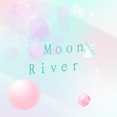 Moon River | Boomplay Music