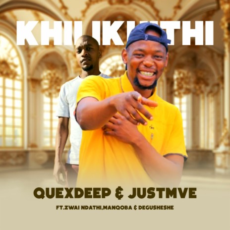 Khilikithi ft. Justmve, Zwai Ndathi, Manqoba & Degusheshe | Boomplay Music