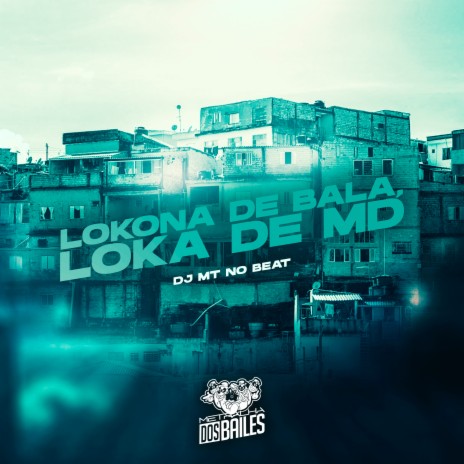 Lokona de Bala, Loka de Md ft. MC P1, MC WIU & MC SAPINHA | Boomplay Music