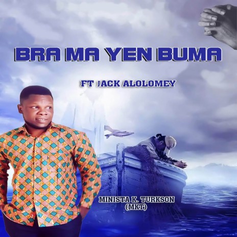 Bra Ma Yen Buma ft. Jack Alolome | Boomplay Music