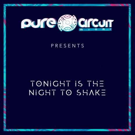 Tonight is the Night To Shake ft. Erich Ensastigue