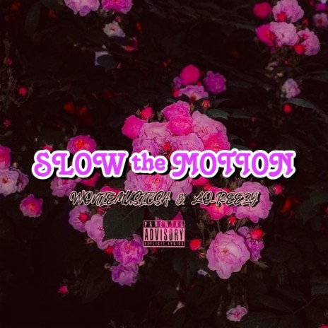 Slow the motion ft. LO-REEZY | Boomplay Music