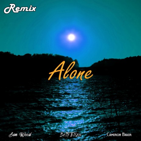 Alone (Remix) ft. Beth Eliza & Cameron Baker