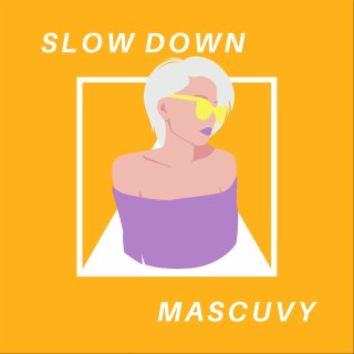 Slow Down