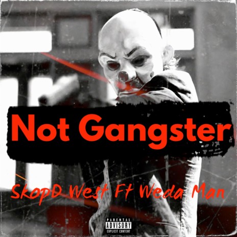 Not Gangster ft. Weda Man | Boomplay Music