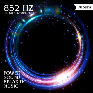 852 Hz Let Go All Your Fear