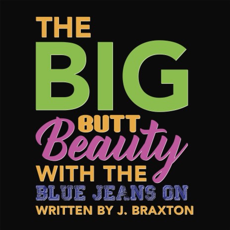 The Big Butt Beauty With The Blue Jeans On (Song) | Boomplay Music