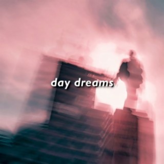 Day Dreams