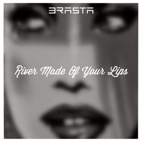 River Made Of Your Lips | Boomplay Music