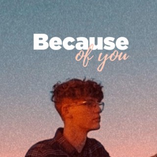 Because Of You lyrics | Boomplay Music