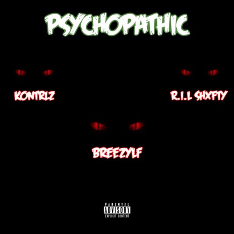 Psychopathic ft. R.I.L Shxfty & kontrlz | Boomplay Music