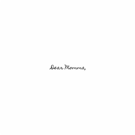 Dear Momma, | Boomplay Music