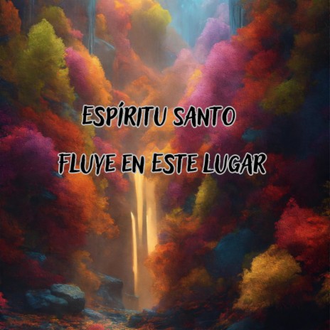 Espíritu Santo Fluye en Este Lugar ft. Grupo Nueva Vida | Boomplay Music