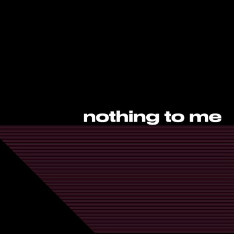 nothing to me | Boomplay Music