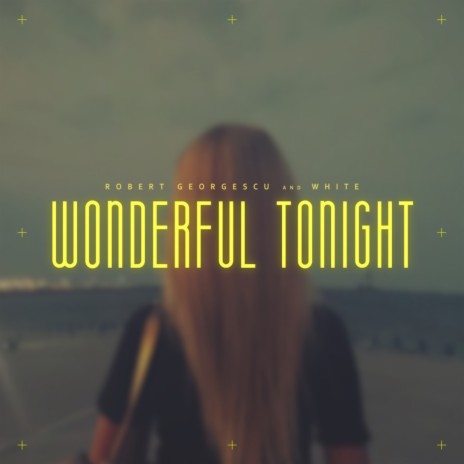 Wonderful Tonight ft. White | Boomplay Music