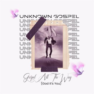 Gospel all the way (God It's You)