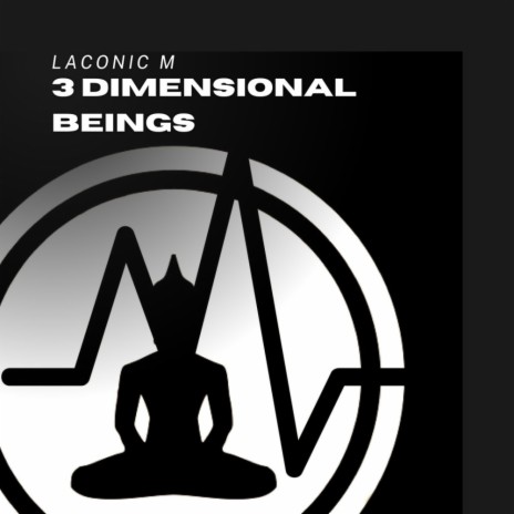 3 Dimensional Beings | Boomplay Music