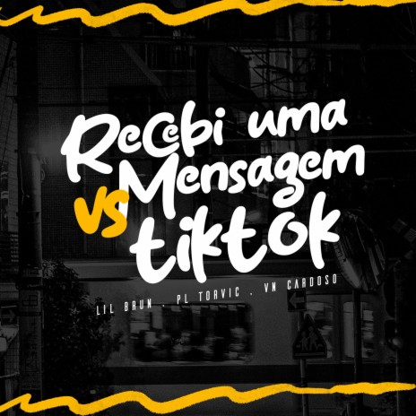 Recebi uma Mensagem Vs Tik Tok ft. PL Torvic & Vn Cardoso | Boomplay Music