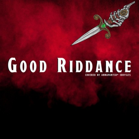 Good Riddance ft. IdrysLTS | Boomplay Music