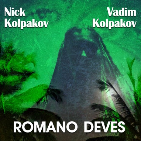 ROMANO DEVES ft. Vadim Kolpakov | Boomplay Music