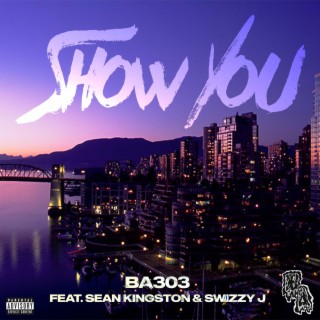 Show You (feat. Sean Kingston & Swizzy J) lyrics | Boomplay Music