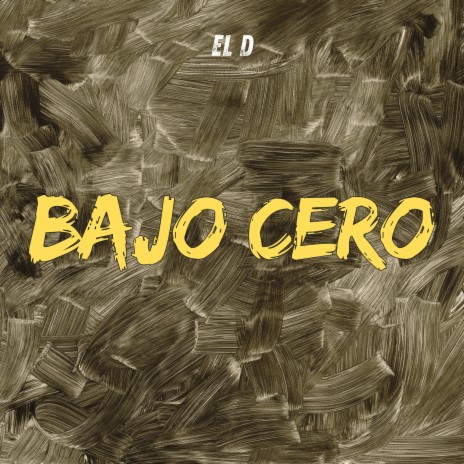 Bajo Cero ft. El D | Boomplay Music