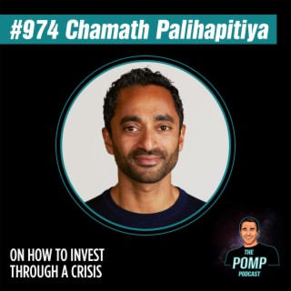 #974 Chamath Palihapitiya on How To Invest Through A Crisis (2020 Replay)