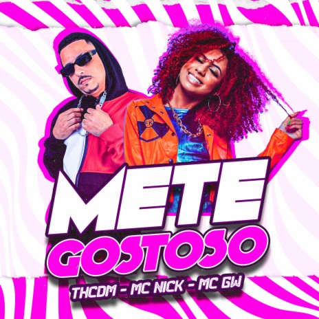 Mete Gostoso (feat. Mc Nick & Mc Gw) | Boomplay Music