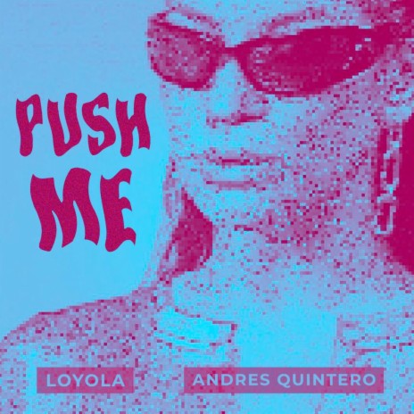 PUSH ME ft. loyola | Boomplay Music