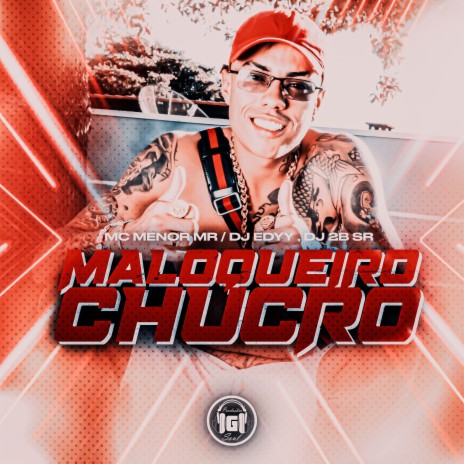 Maloqueiro Chucro ft. DJ 2B SR & Dj Edyy | Boomplay Music