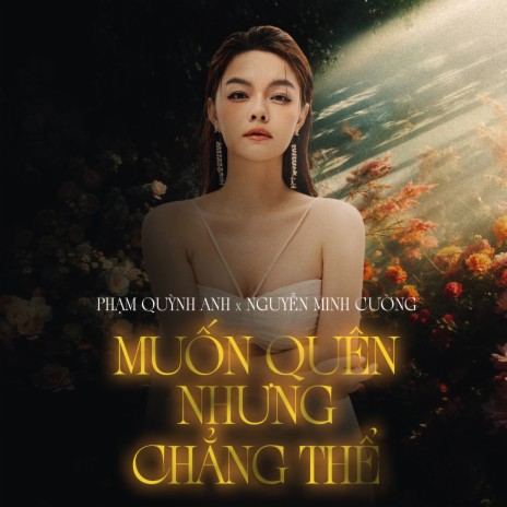 Muốn Quên Nhưng Chẳng Thể ft. Nguyễn Minh Cường | Boomplay Music