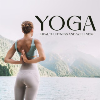 Yoga: Health, Fitness and Wellness