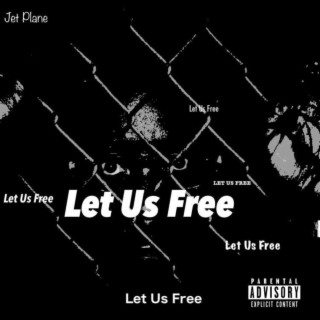Let Us Free lyrics | Boomplay Music