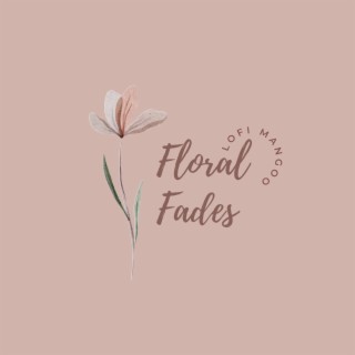 Floral Fades