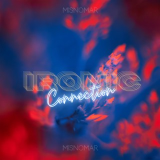 Ironic Connection lyrics | Boomplay Music