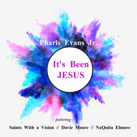 It's Been Jesus ft. Saints With a Vision, Davie Moore & NaQuita Elmore