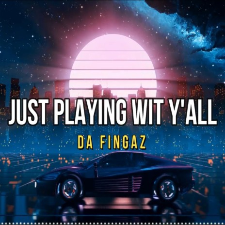 Just Playing Wit Y'all | Boomplay Music