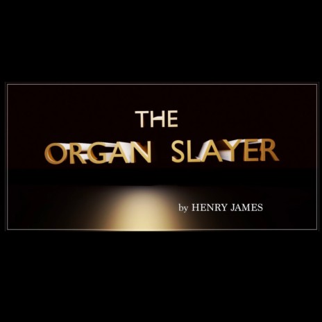 The Organ Slayer | Boomplay Music