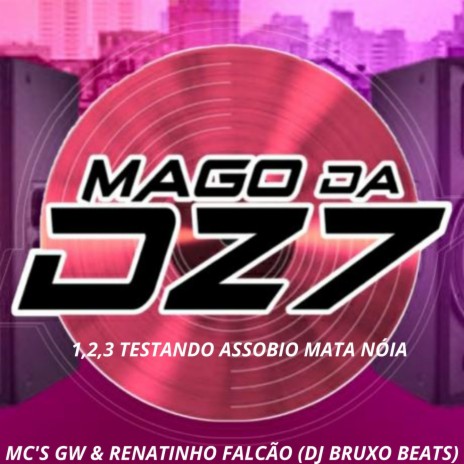 1,2,3 TESTANDO ASSOBIO MATA NÓIA ft. MC Renatinho Falcão & DJ BRUXO BEATS | Boomplay Music