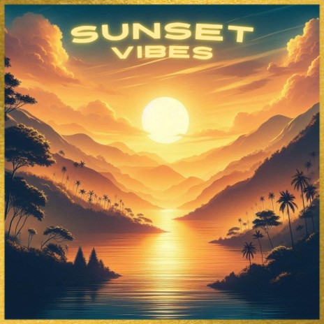 Sunset Vibes | Boomplay Music