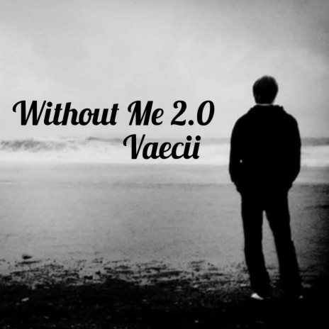 Without Me 2.0 | Boomplay Music
