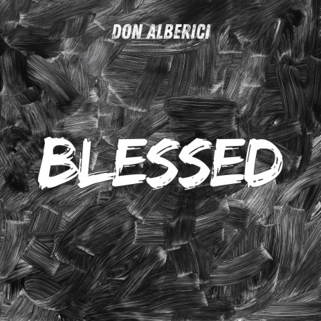 Blessed ft. Don Alberici | Boomplay Music